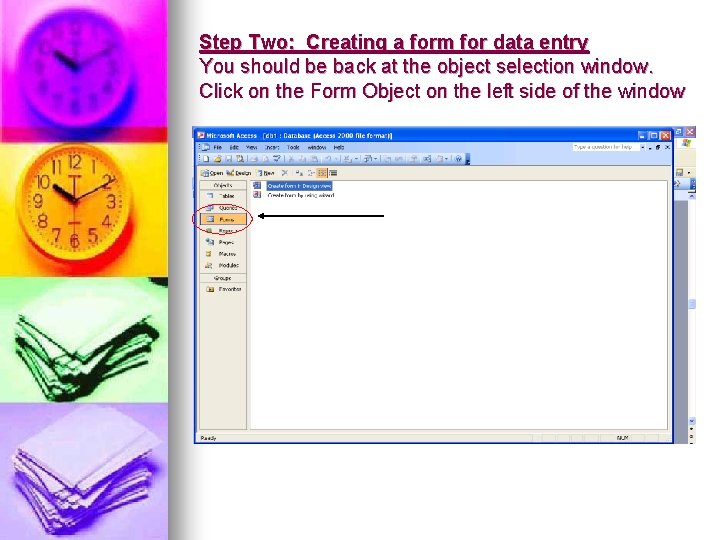 Step Two: Creating a form for data entry You should be back at the