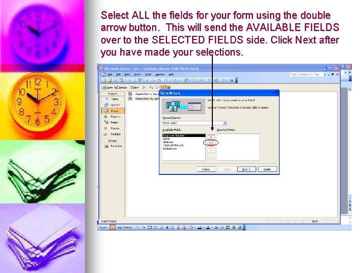 Select ALL the fields for your form using the double arrow button. This will