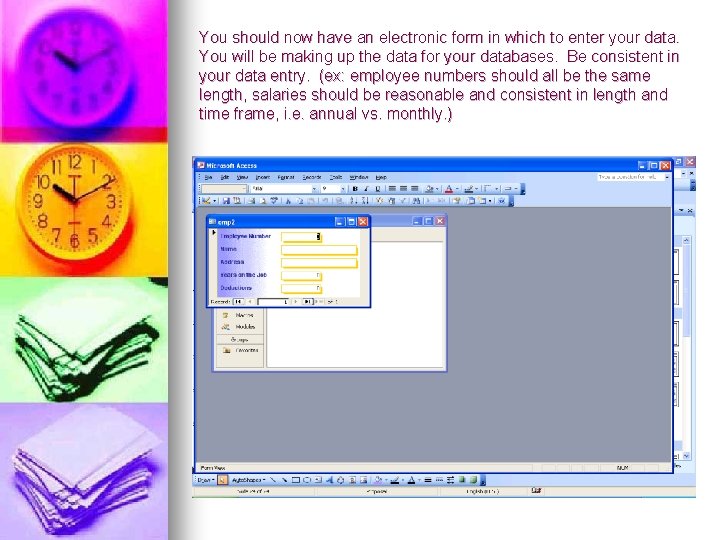 You should now have an electronic form in which to enter your data. You