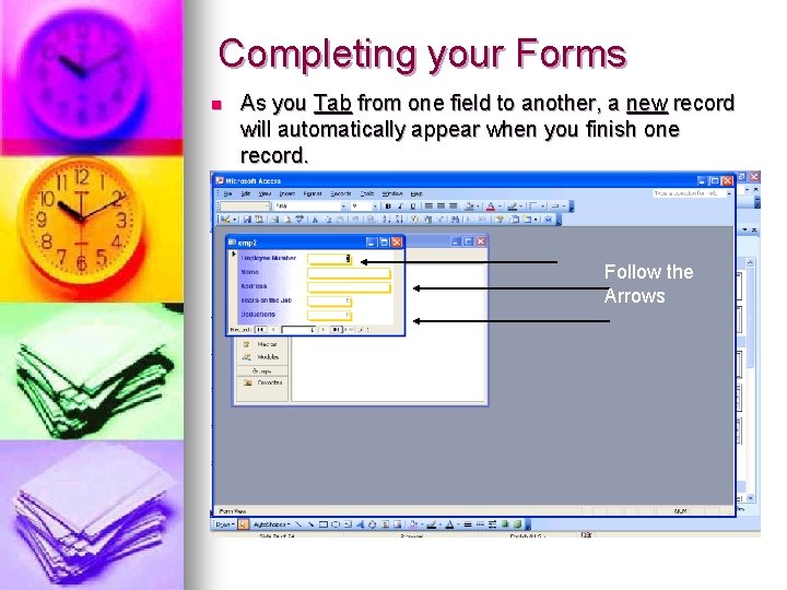 Completing your Forms n As you Tab from one field to another, a new