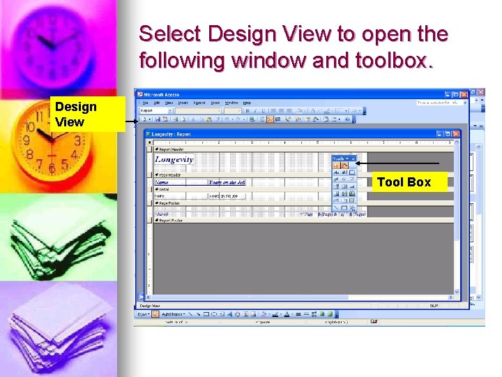 Select Design View to open the following window and toolbox. Design View Tool Box