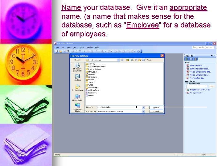 Name your database. Give it an appropriate name. (a name that makes sense for