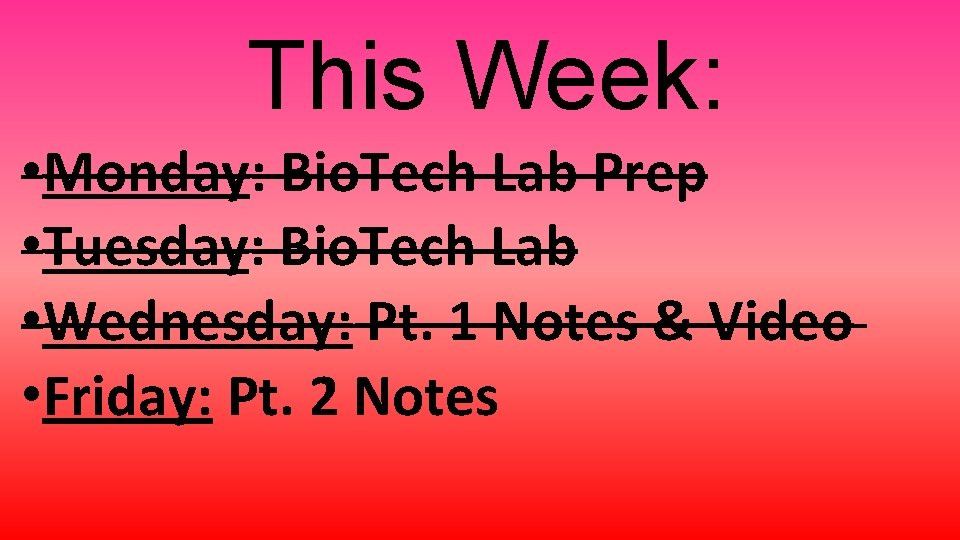 This Week: • Monday: Bio. Tech Lab Prep • Tuesday: Bio. Tech Lab •