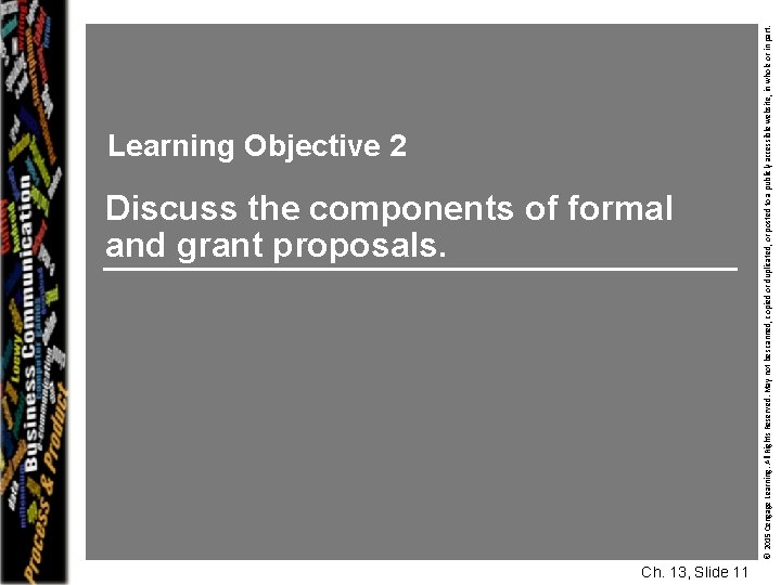 Discuss the components of formal and grant proposals. Ch. 13, Slide 11 © 2015