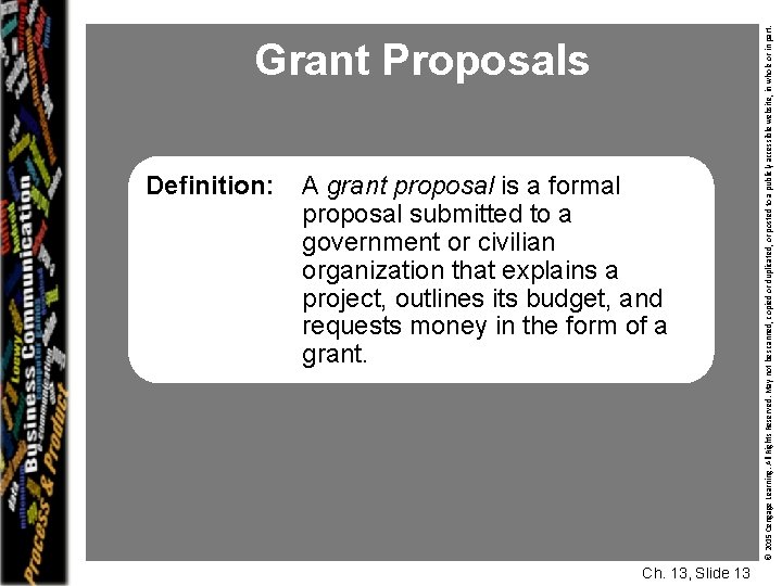 Definition: A grant proposal is a formal proposal submitted to a government or civilian