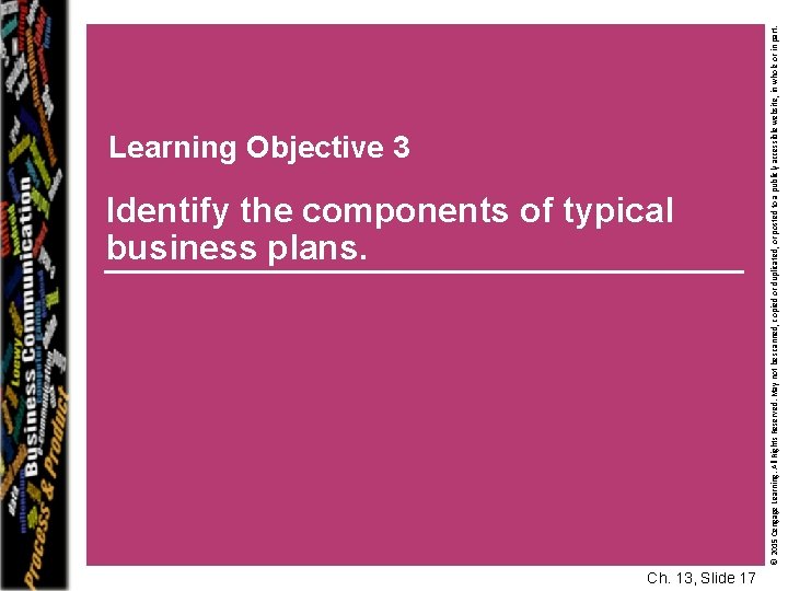 Identify the components of typical business plans. Ch. 13, Slide 17 © 2015 Cengage