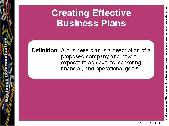 Definition: A business plan is a description of a proposed company and how it