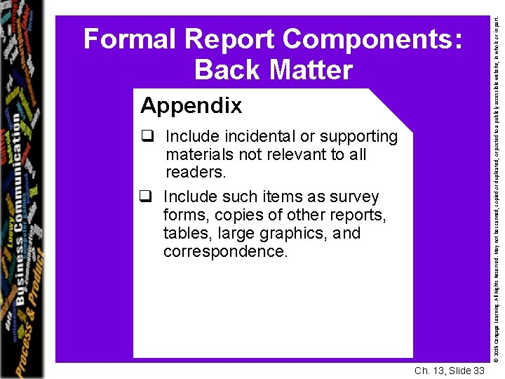 Appendix q Include incidental or supporting materials not relevant to all readers. q Include