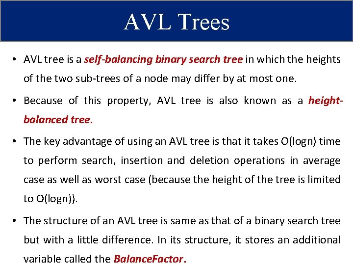 AVL Trees • AVL tree is a self-balancing binary search tree in which the
