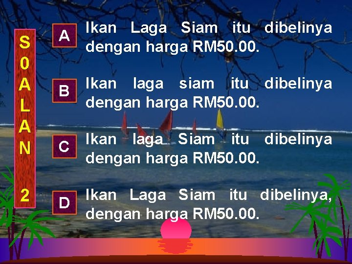 S 0 A L A N 2 Ikan Laga Siam itu dibelinya A dengan