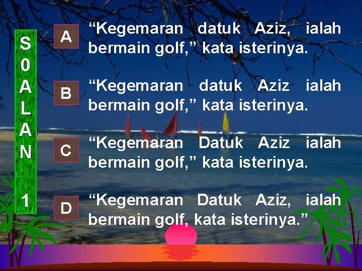 S 0 A L A N 1 “Kegemaran datuk Aziz, ialah A bermain golf,