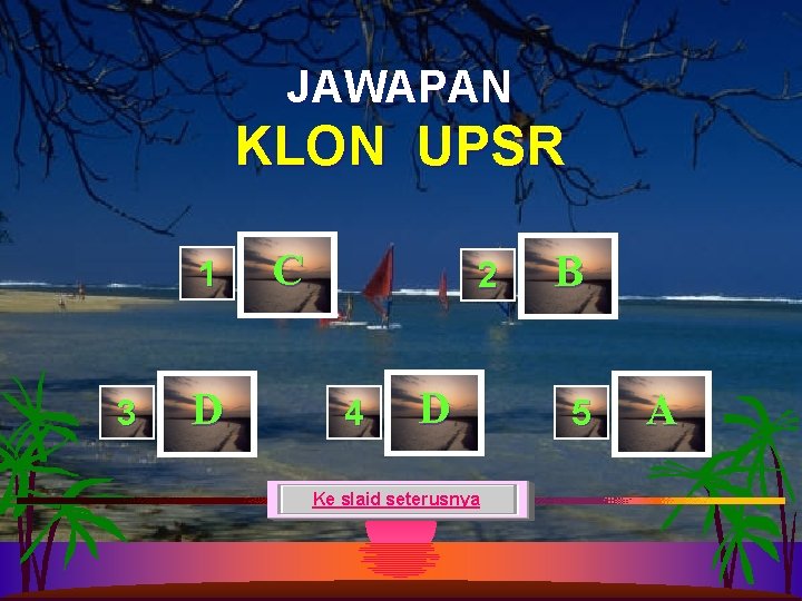 JAWAPAN KLON UPSR 1 3 D C 2 4 D Ke slaid seterusnya B