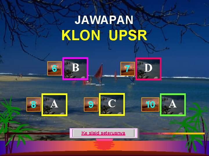 JAWAPAN KLON UPSR 6 8 A B 7 9 C Ke slaid seterusnya D