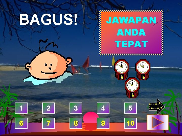 BAGUS! JAWAPAN ANDA TEPAT 1 2 3 4 5 6 7 8 9 10