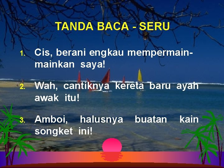 TANDA BACA - SERU 1. Cis, berani engkau mempermainkan saya! 2. Wah, cantiknya kereta