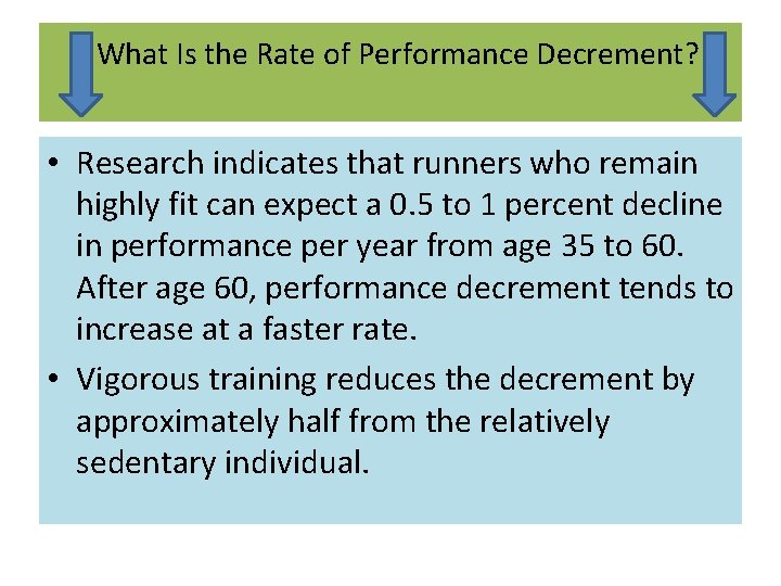 What Is the Rate of Performance Decrement? • Research indicates that runners who remain