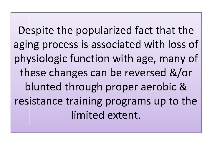 Despite the popularized fact that the aging process is associated with loss of physiologic