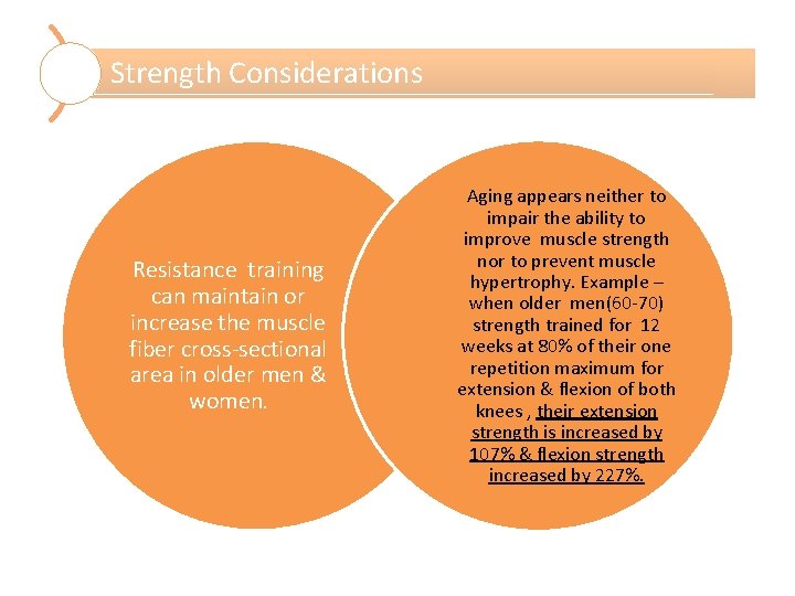 Strength Considerations Resistance training can maintain or increase the muscle fiber cross-sectional area in