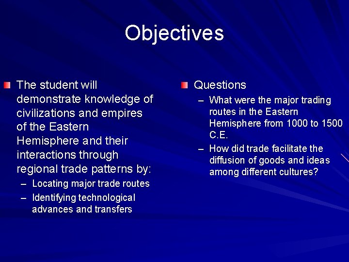 Objectives The student will demonstrate knowledge of civilizations and empires of the Eastern Hemisphere