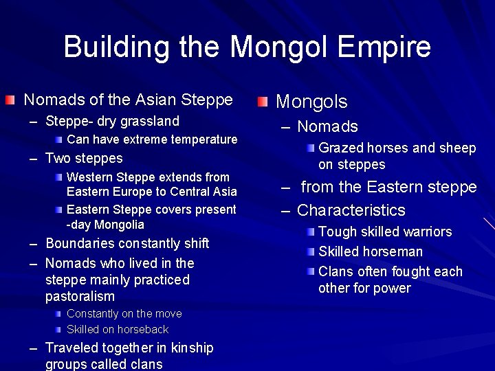 Building the Mongol Empire Nomads of the Asian Steppe – Steppe- dry grassland Can