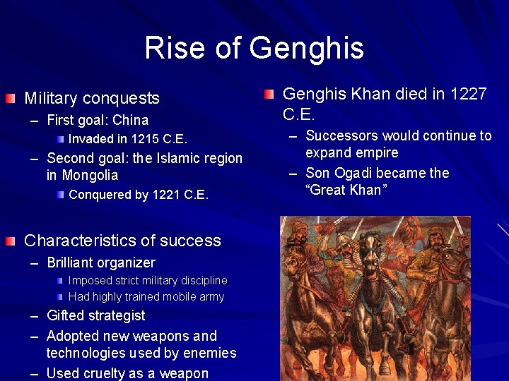 Rise of Genghis Military conquests – First goal: China Invaded in 1215 C. E.