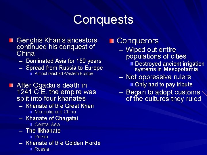 Conquests Genghis Khan’s ancestors continued his conquest of China – Dominated Asia for 150