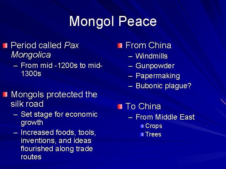 Mongol Peace Period called Pax Mongolica – From mid -1200 s to mid 1300