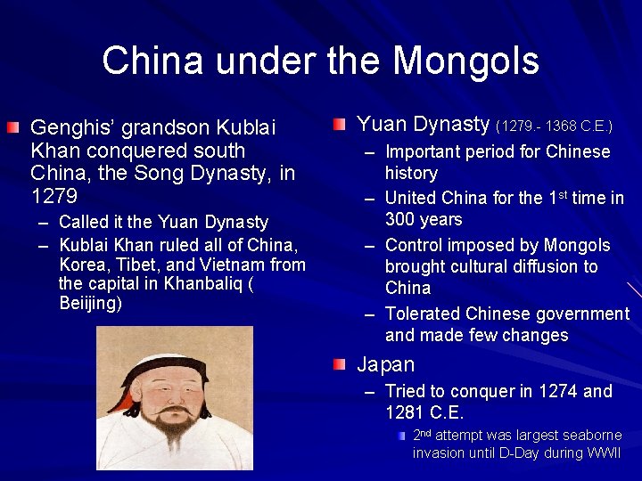 China under the Mongols Genghis’ grandson Kublai Khan conquered south China, the Song Dynasty,