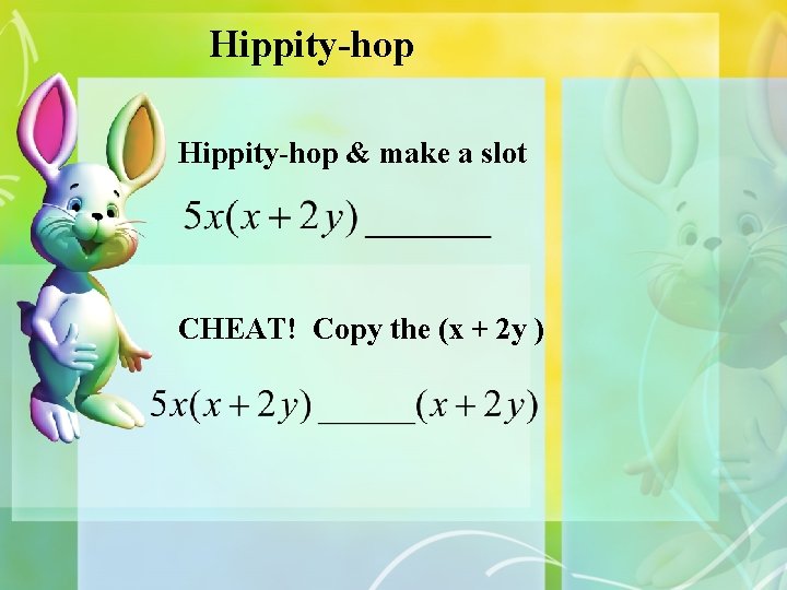 Hippity-hop & make a slot CHEAT! Copy the (x + 2 y ) 