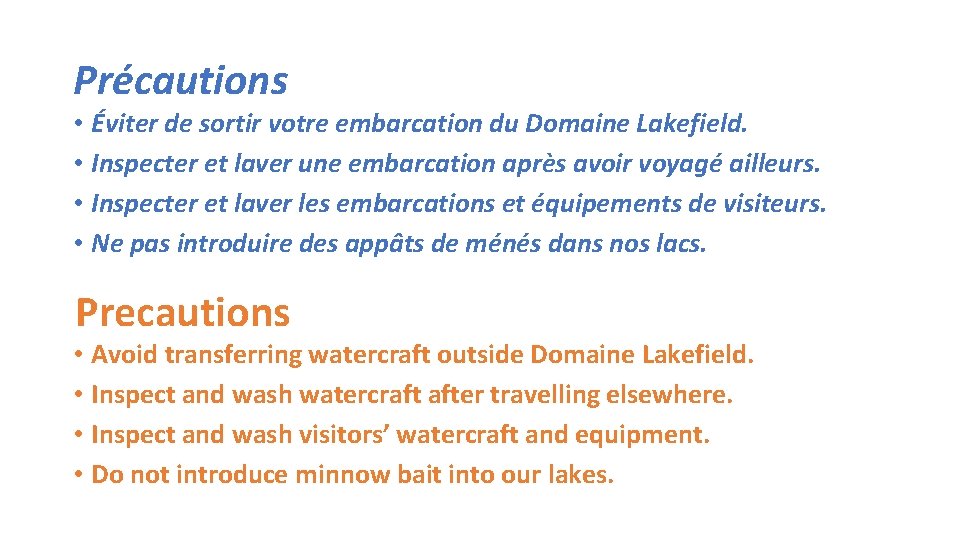 Précautions • Éviter de sortir votre embarcation du Domaine Lakefield. • Inspecter et laver