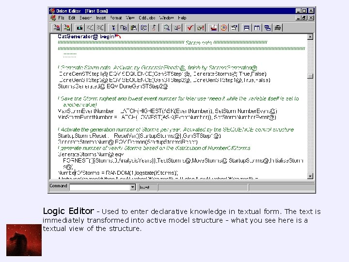 Logic Editor - Used to enter declarative knowledge in textual form. The text is