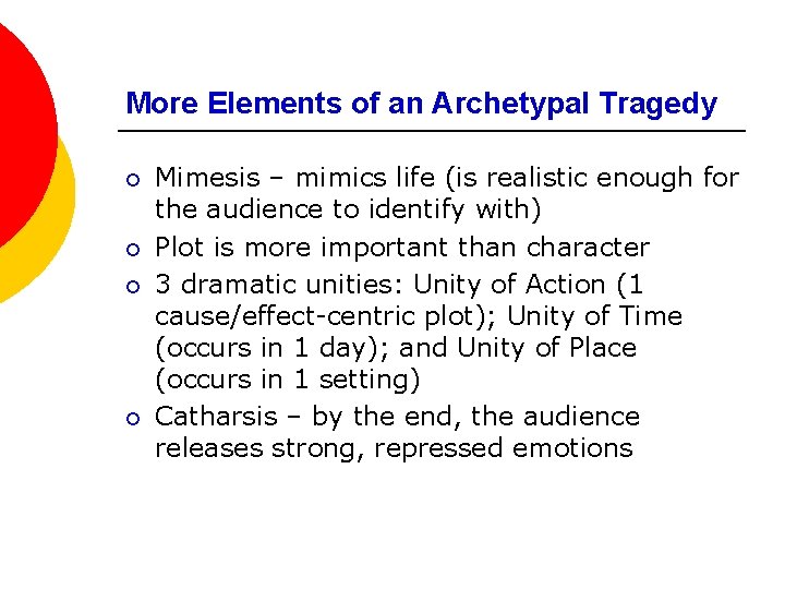 More Elements of an Archetypal Tragedy ¡ ¡ Mimesis – mimics life (is realistic