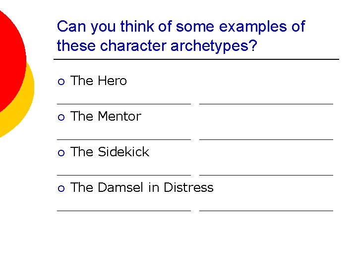 Can you think of some examples of these character archetypes? The Hero _________________ ¡