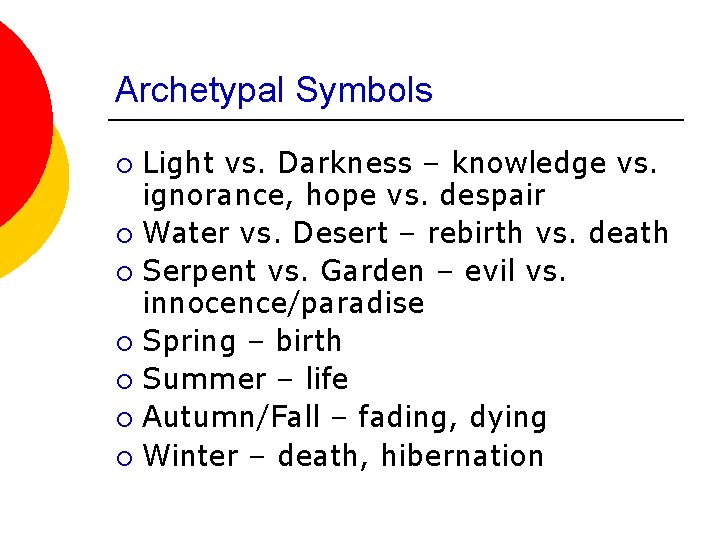 Archetypal Symbols Light vs. Darkness – knowledge vs. ignorance, hope vs. despair ¡ Water