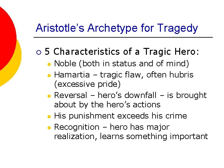 Aristotle’s Archetype for Tragedy ¡ 5 Characteristics of a Tragic Hero: l l l
