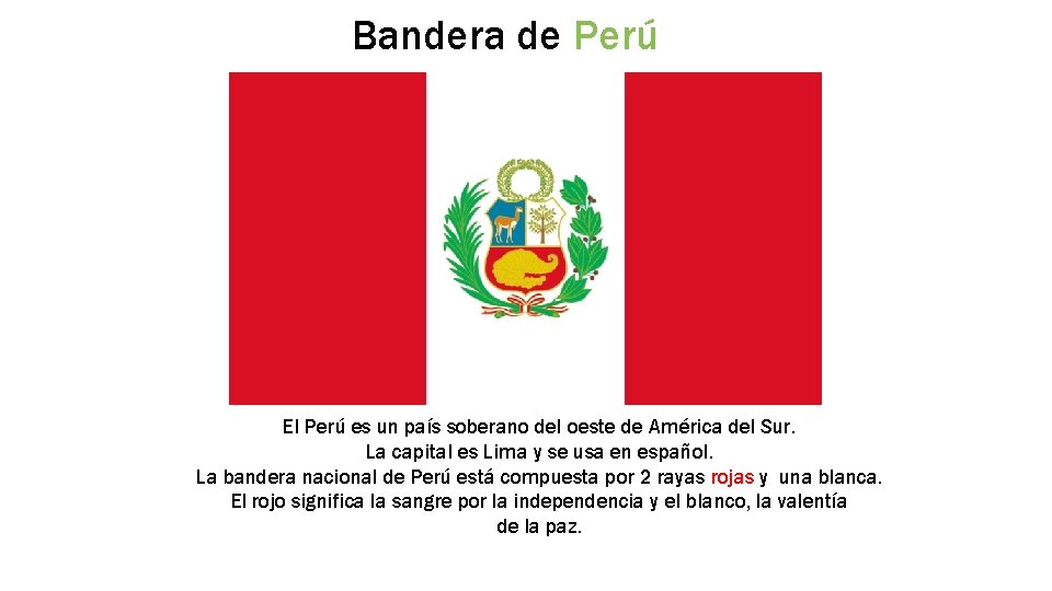 Bandera de Perú El Perú es un país soberano del oeste de América del