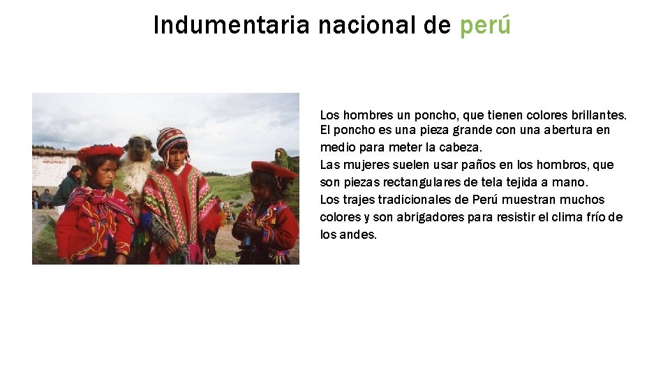 Indumentaria nacional de perú Los hombres un poncho, que tienen colores brillantes. El poncho