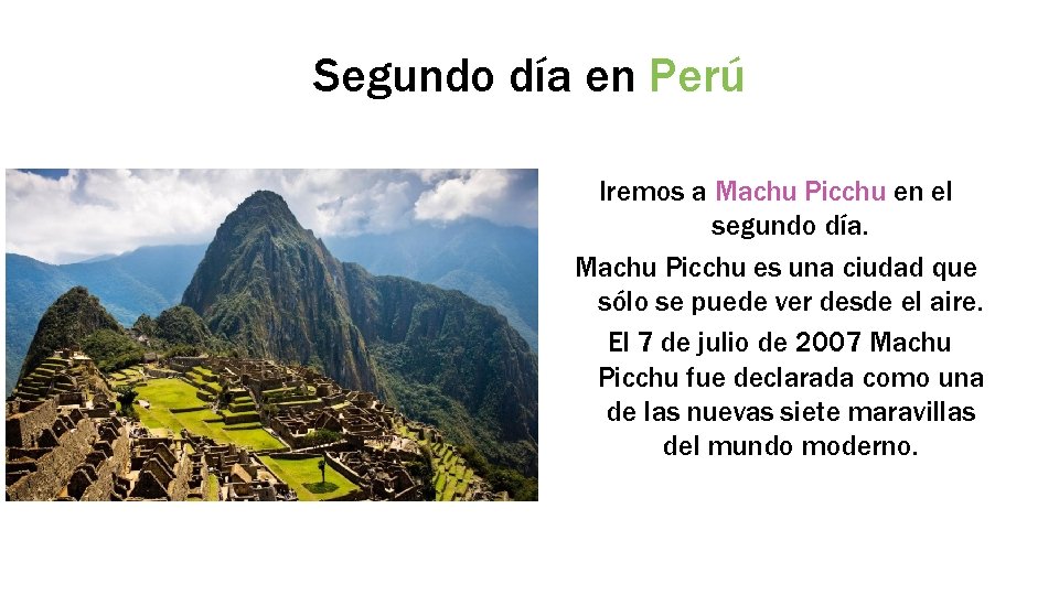 Segundo día en Perú Iremos a Machu Picchu en el segundo día. Machu Picchu