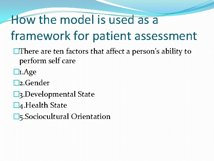 How the model is used as a framework for patient assessment �There are ten