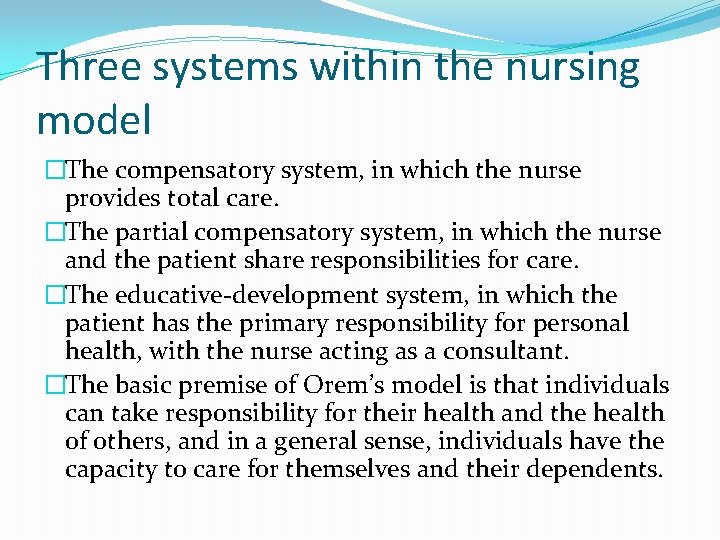 Three systems within the nursing model �The compensatory system, in which the nurse provides