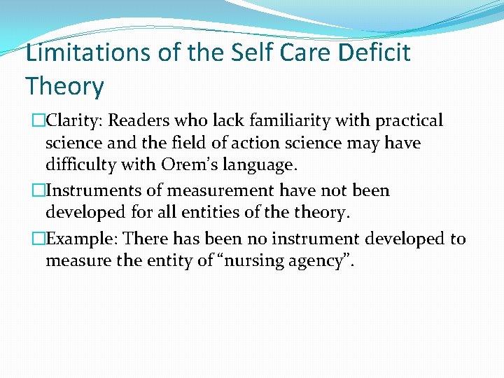 Limitations of the Self Care Deficit Theory �Clarity: Readers who lack familiarity with practical