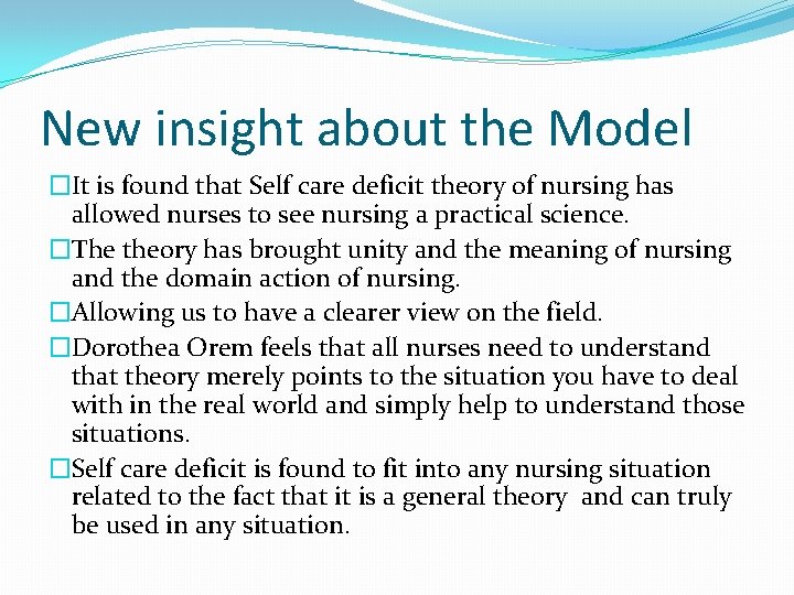 New insight about the Model �It is found that Self care deficit theory of