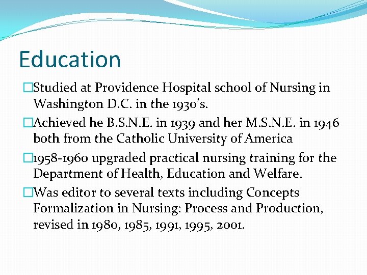 Education �Studied at Providence Hospital school of Nursing in Washington D. C. in the