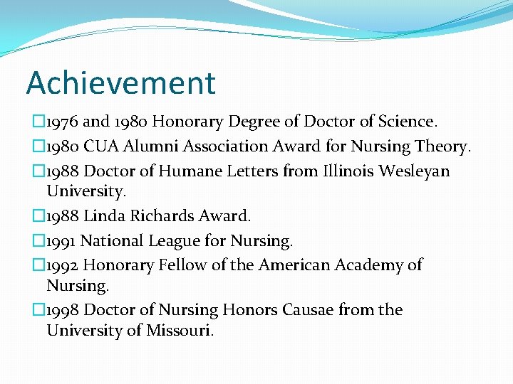 Achievement � 1976 and 1980 Honorary Degree of Doctor of Science. � 1980 CUA