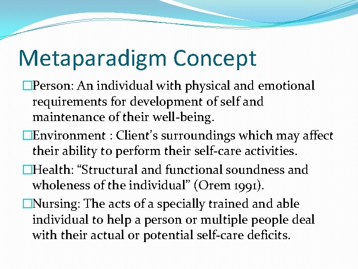 Metaparadigm Concept �Person: An individual with physical and emotional requirements for development of self