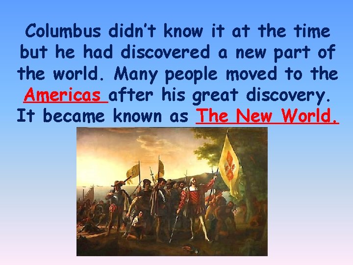 Columbus didn’t know it at the time but he had discovered a new part