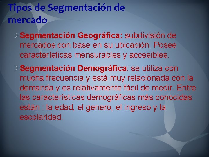 Tipos de Segmentación de mercado Segmentación Geográfica: subdivisión de mercados con base en su