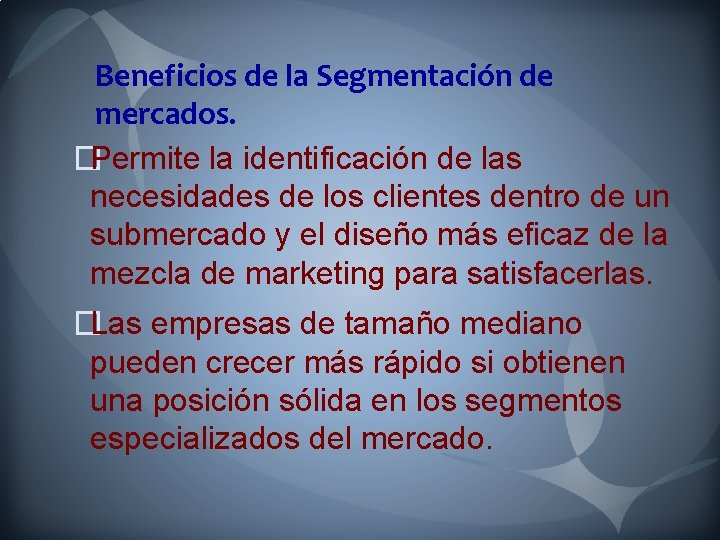 Beneficios de la Segmentación de mercados. �Permite la identificación de las necesidades de los