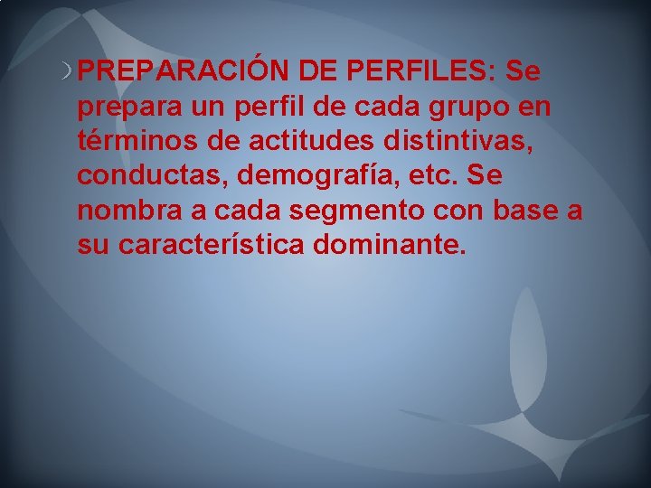 PREPARACIÓN DE PERFILES: Se prepara un perfil de cada grupo en términos de actitudes