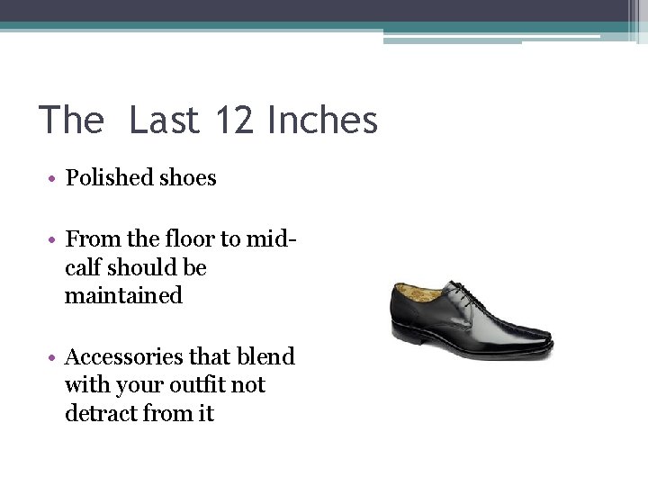 The Last 12 Inches • Polished shoes • From the floor to midcalf should